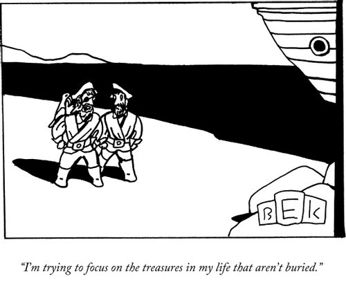 "I'm trying to focus on the treasures in my life that aren't buried."