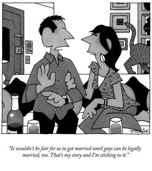 "It wouldn't be fair for us to get married until gays can be legally married, too. That's my story and I'm sticking to it."