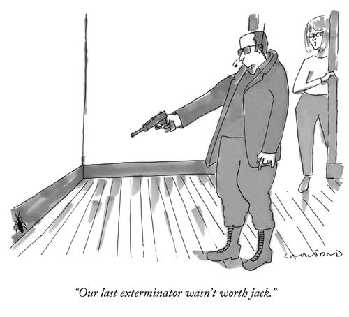 "Our last exterminator wasn't worth jack."