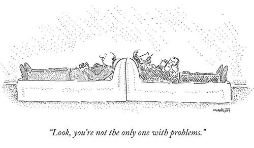 "Look, you're not the only one with problems."