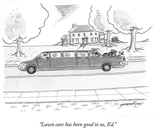 "Lawn care has been good to us, Ed."