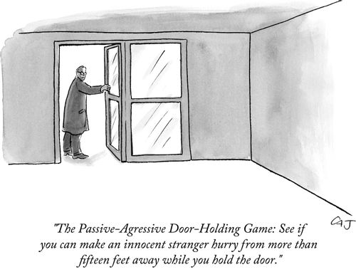 "The Passive-Agressive Door-Holding Game:See if you can make an innocent stranger hurry from more than fifteen feet away while you hold the door."