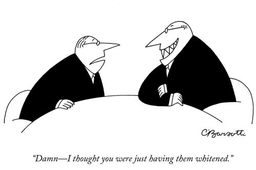 "Damn—I thought you were just having them whitened."