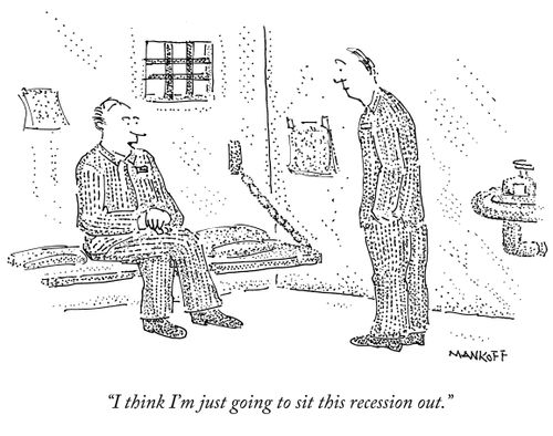"I think I'm just going to sit this recession out."