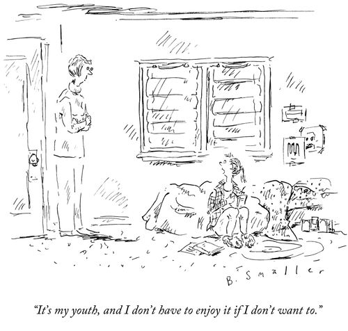 "It's my youth, and I don't have to enjoy it if I don't want to."
