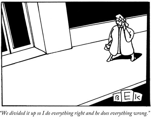 "We divided it up so I do everything right and he does everything wrong."