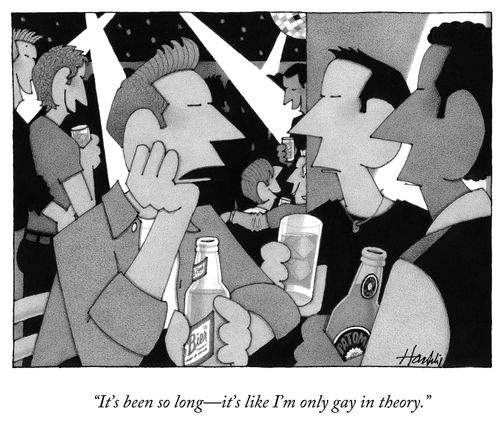 "It's been so long—it's like I'm only gay in theory."