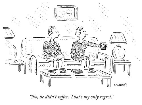 "No, he didn't suffer. That's my only regret."