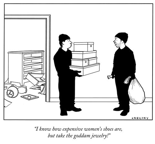 "I know how expensive women's shoes are, but take the goddam jewelry!"