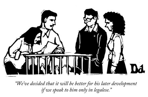 "We've decided that it will be better for his later development if we speak to him only in legalese."