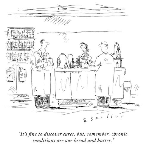 "It's fine to discover cures, but, remember, chronic conditions are our bread and butter."