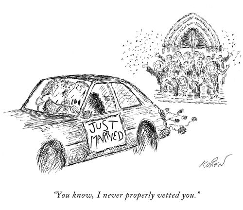 "You know, I never properly vetted you."