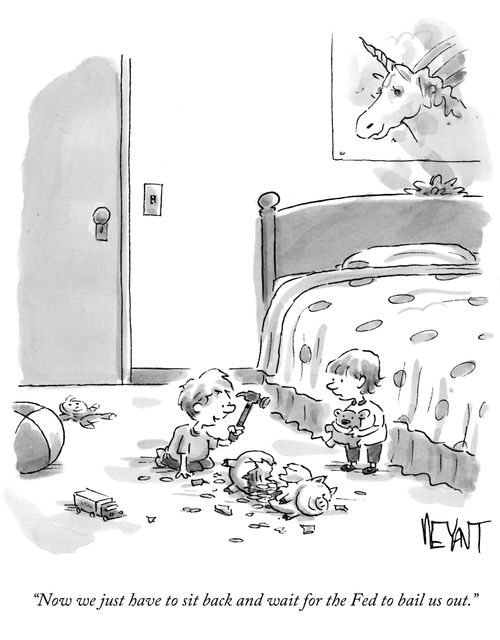 "Now we just have to sit back and wait for the Fed to bail us out."