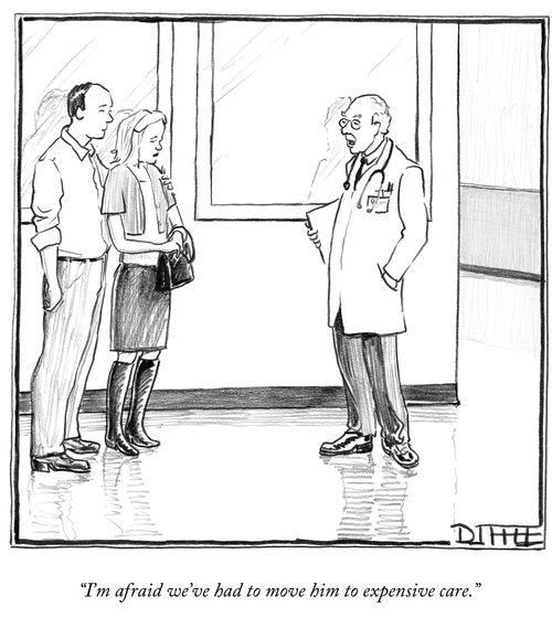 "I'm afraid we've had to move him to expensive care."