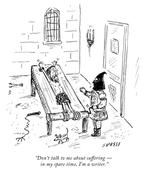 "Don't talk to me about suffering - in my spare time, I'm a writer."