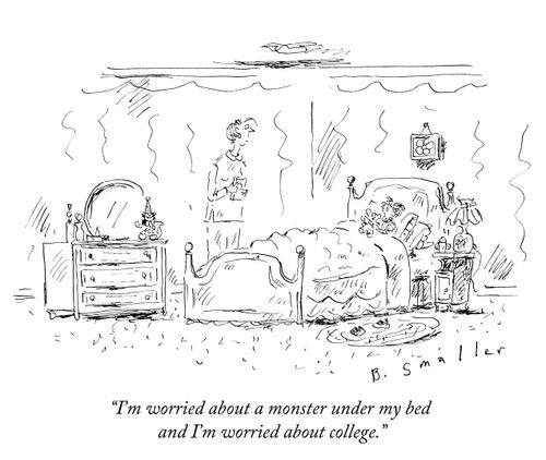 "I'm worried about a monster under my bed and I'm worried about college."