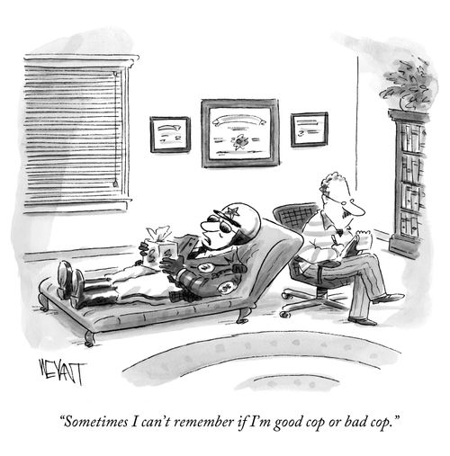 "Sometimes I can't remember if I'm good cop or bad cop."