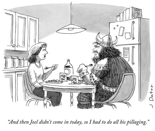 "And then Joel didn't come in today, soI had to do all his pillaging."