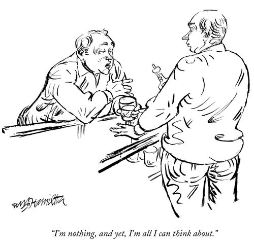 "I'm nothing and yet, I'm all I can think about."