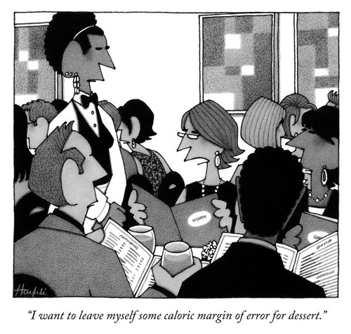 "I want to leave myself some caloric margin of error for dessert."
