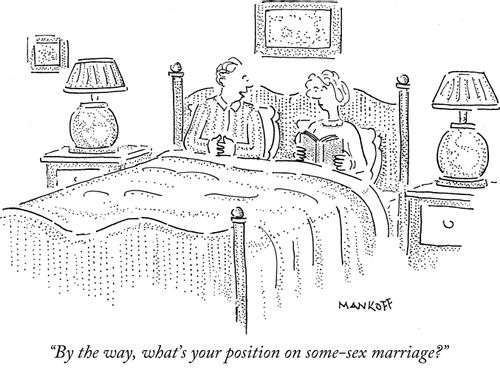 "By the way, what's your position on some-sex marriage?"