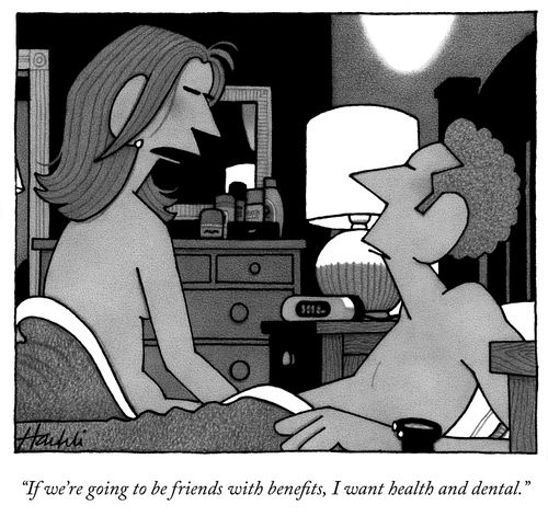 "If we're going to be friends with benefits, I want health and dental."