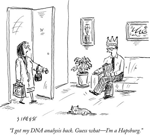 "I got my DNA analysis back. Guess what - I'm a Hapsburg."