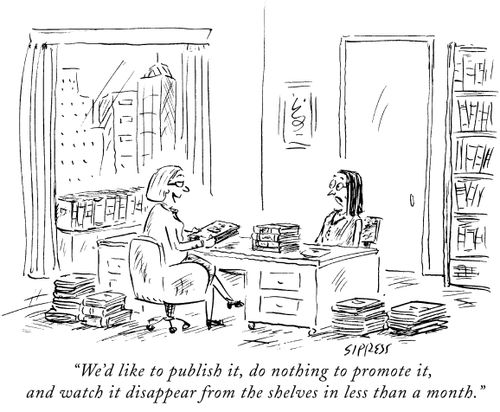 "We'd like to publish it, do nothing to promote it, and watch it disappear from the shelves in less than a month."