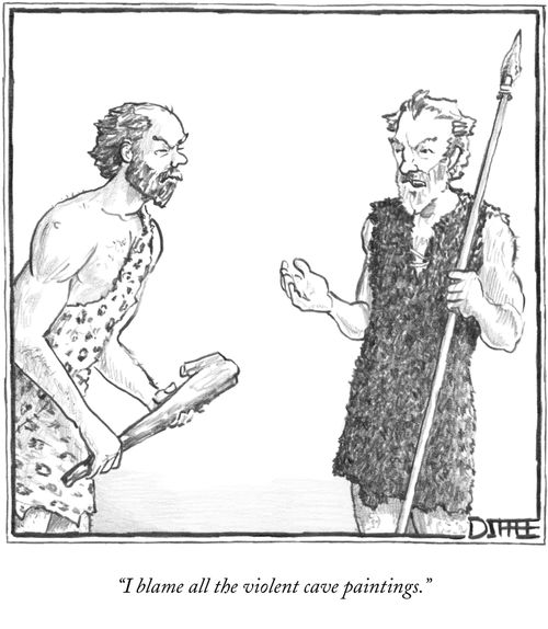 "I blame all the violent cave paintings."