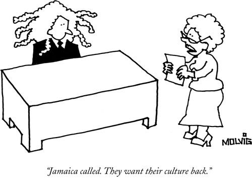 "Jamaica called. They want their culture back."