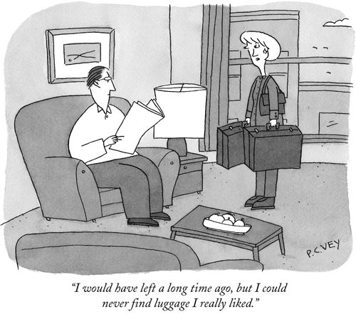 "I would have left a long time ago, but I could never find luggage I really liked."