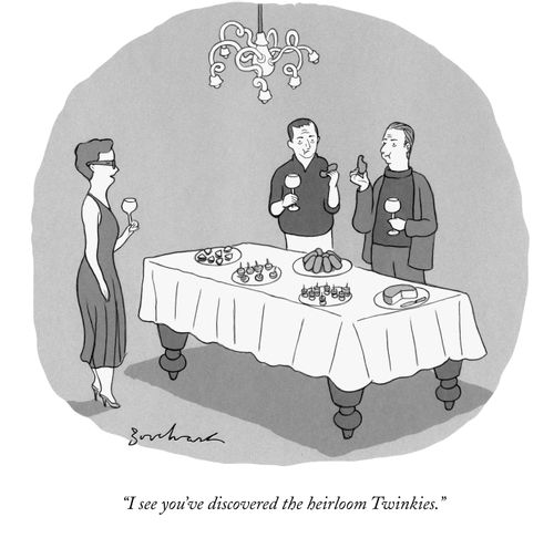 "I see you've discovered the heirloom Twinkies."