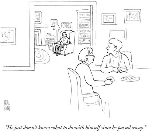 "He just doesn't know what to do with himself since he passed away."