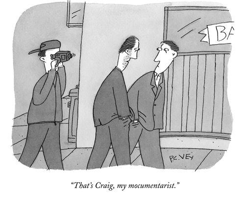 "That's Craig, my mocumentarist."