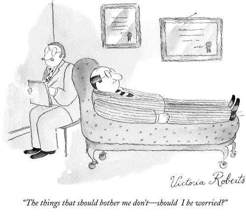 "The thing that should bother me don't - should I be worried?"