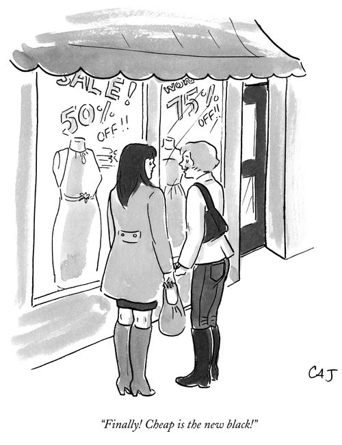 "Finally! Cheap is the new black!"