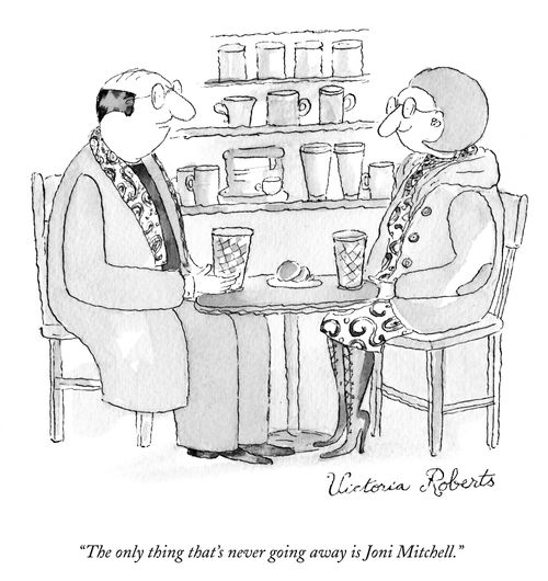 "The only thing that's never going away is Joni Mitchell."