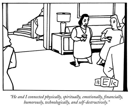 "He and I connected physically, spiritually, emotionally, financially, humorously, technologically, and self-destructively."