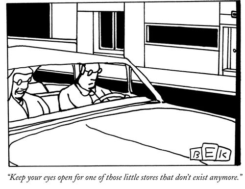 "Keep your eyes open for one of those little stores that don't exist anymore."