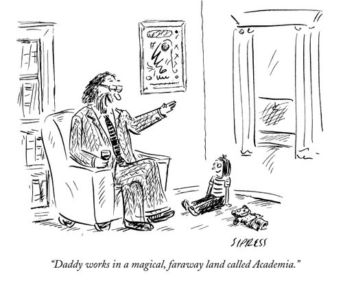 "Daddy works in a magical, faraway land called Academia."
