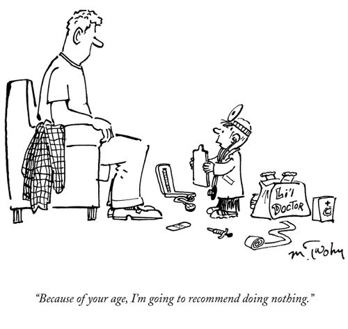 "Because of your age, I'm going to recommend doing nothing."