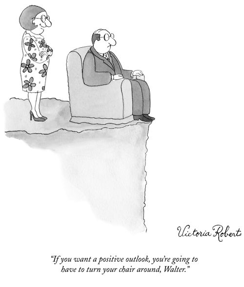 "If you want a positive outlook, you're going to have to turn you chair around."