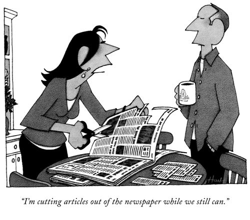 "I'm cutting articles out of the newspaper while we still can."
