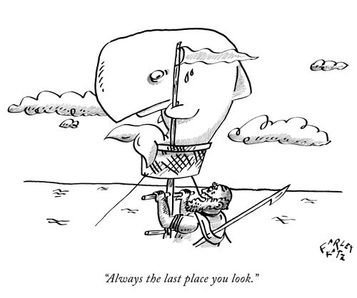 "Always the last place you look."