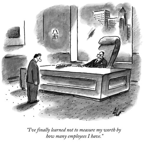 "I've finally learned not to measure my worth by how many employees I have."