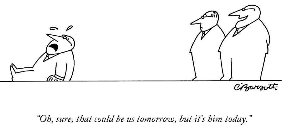 "Oh, sure, that could be us tomorrow, but it's him today."