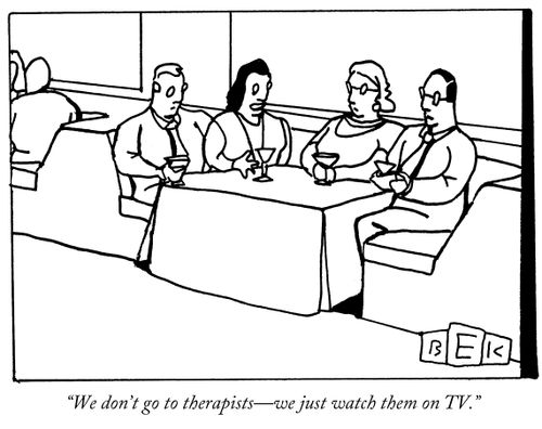 "We don't go to therapists-we just watch them on TV."