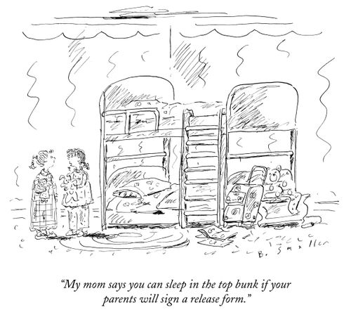"My mom says you can sleep on the top bunk if your parents will sign a release form."
