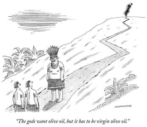 "The gods want olive oil, but it has to be virgin olive oil."