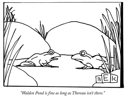 "Walden Pond is fine as long as Thoreau isn't there."